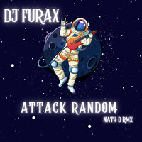 Attack Random - DJ Furax & Nath D