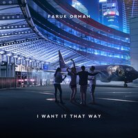 I Want It That Way - Faruk Orman