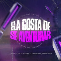 Ela Gosta de Se Aventurar - DJ Scar & Dj Menor da 2 & Dj Victor Alves & Mc r10 o pinta & Mc Flavinho & Veigh