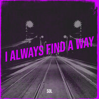 I Always Find a Way - SOL