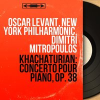 Concerto pour piano in D-Flat Major, Op. 38: III. Allegro brillante - Oscar Levant & Арам Ильич Хачатурян