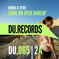 Come On Over Darlin' - NUMA A TFIVE