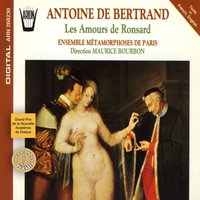 Amours de Cassandre, 1er livre des Amours de Pierre de Ronsard: Ha Seigneur Dieu, que de grâces écloses - Maurice Bourbon & Jean-François Chiama & Jacques Maes & Pascale Constantini & Ensemble Métamorphoses de Paris & Claire Gouton