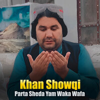 Parta Sheda Yam Waka Wafa - Khan Showqi