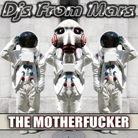 The Motherfucker - Djs From Mars