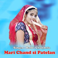 Mari Chand si Patelan - Badri Chandela