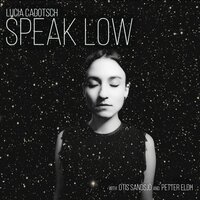 Speak Low - Petter Eldh & Otis Sandsjö & Lucia Cadotsch