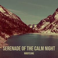 Serenade of the Calm Night - Niboyeang