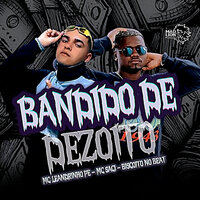 Bandido de Dezoito - Mc Leandrinho PE & Mc saci
