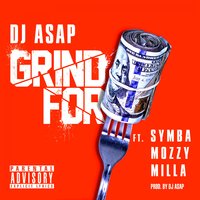 Grind For - DJ ASAP & Mozzy & Milla & Symba