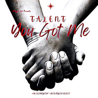 You Got Me - Talent