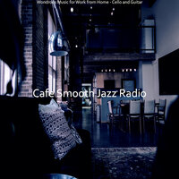 Cool Jazz Cello - Vibe for Cooking at Home - Cafe Smooth Jazz Radio