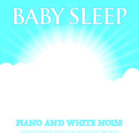 Baby Sleep Music and White Noise - Baby Music Experience & White Noise Baby Sleep & Baby Lullaby Academy