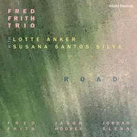Lost Weekend, Pt. 6 - Fred Frith Trio