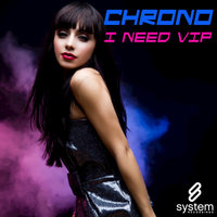 I Need VIP - Chrono