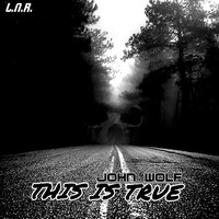 This Is True - John Wolf