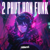 2 PHUT HON FUNK (SPED UP) - MGD & KhangMxne