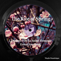 The Rite of Spring: Adoration of the Earth VI. Procession of the Oldest and Wisest One - L'Orchestre da la Suisse Romande & Ernest Ansermet & Игорь Фёдорович Стравинский