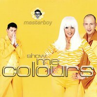 Show Me Colours - Masterboy