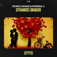 uThando Lwakho - Stewie Le Savage & HyperSOUL-X