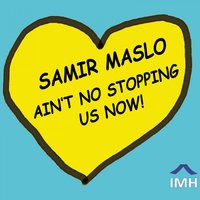 Aint No Stopping Us Now - Samir Maslo