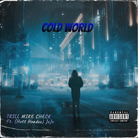 Cold World - Trill Mike Check & JoJo (Hott Headzz)
