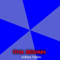 Itna Bechain - Aditya Yadav