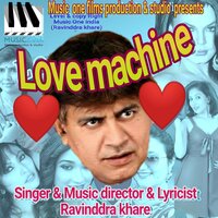 Love Machine - Ravinddra khare