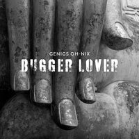 Bugger Lover - Genigs Oh-Nix