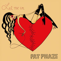 Let Me In - Fat Phaze