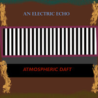An Electric Echo - Atmospheric Daft