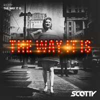 The Way It Is - Scotty