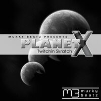 Planet X - Twitchin Skratch & Klosed Kaption