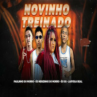 Novinho Treinado - Paulinho do Morro & Eo Nenzinho do Morro & Eo SG & Laryssa Real