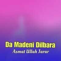 Da Madeni Dilbara - Asmat Ullah Jarar