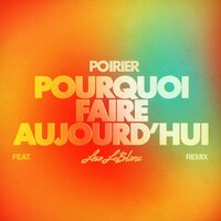 Pourquoi faire aujourd'hui - Poirier & Lisa LeBlanc