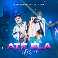 Até Ela Gozar - mc Kekeu do Recife & FYvalo TSV & Mago No Beat & Gm na Voz
