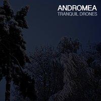 Tranquil Drones, Pt. 5 - Andromea