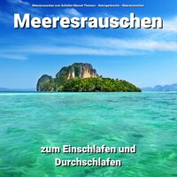 Unterwegs am Ufer - Meeresrauschen zum Schlafen Manuel Thomerz & Naturgeräusche & Meeresrauschen