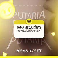 Isso Que É Vida, o Ano da Putaria - DJ WL DO MVP & MC Delux