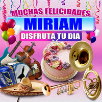 Felicidades a Miriam - Version Mariachi (Hombre) - Margarita Musical