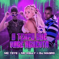 O Tempo Que Você Aguenta - Dj Magro & Mc Yeye & Mc Kelly