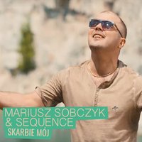 Skarbie Mój - Sequence & Mariusz Sobczyk