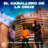 El Caballero De La Cruz - El Real Soprano & Ka-Mc & El Jou-C