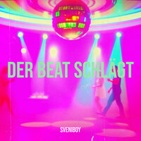 Der Beat Schlägt - Sveniboy