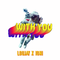 With You - LOUJAY & IGNI