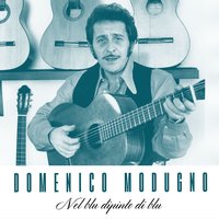Nel Blu Dipinto Di Blu - Domenico Modugno