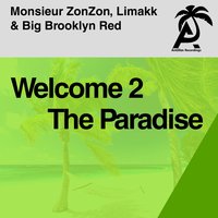 Welcome 2 the Paradise - Monsieur ZonZon & Limakk & Big Brooklyn Red