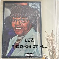 Through It All - 2EZ