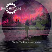 We Are the First - Projekt Ich & Mind Code & Electric City Cowboys
